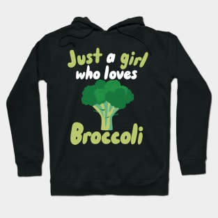 Just a Girl who Loves Broccoli Hoodie